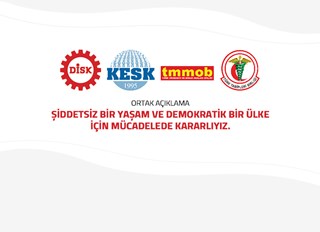 DİSK, KESK, TMMOB ve TTB'den ortak açıklama