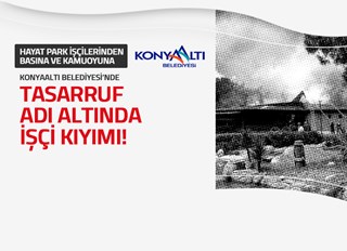 KONYAALTI BELEDİYESİ'NDE TASARRUF ADI ALTINDA İŞÇİ KIYIMI!